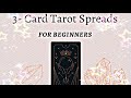 3 Card Tarot Spreads | For Beginners