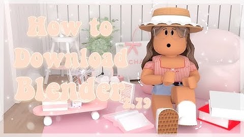 HOW TO DOWNLOAD BLENDER (2.79)ll RayiiBear ♡︎