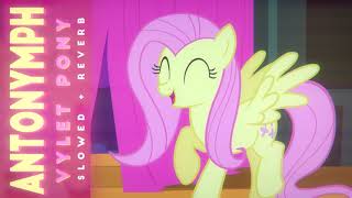 Vylet Pony  ANTONYMPH | Slowed + reverb