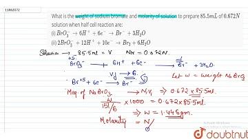 What is the weight of sodium bromate and molarity of solution to prepare 85.5 mL of 0.672N solut...