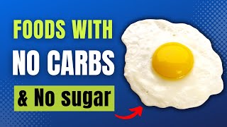 11 HEALTHIEST Foods With No Carbs \& No Sugar [UNBELIEVABLE]