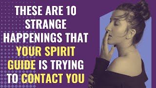 These Are 10 Strange Happenings That Your Spirit Guide Is Trying To Contact You