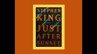 Stephen King First Editions - Just After Sunset - First US & UK Trade Editions