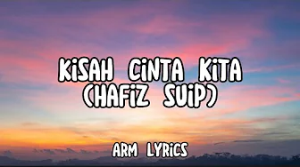 KISAH CINTA KITA | HAFIZ SUIB (lyrics video) KISAH CINTA KITA | HAFIZ SUIB (lyrics video)