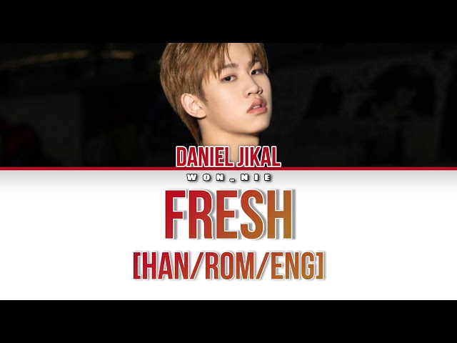 Fresh By Daniel Jikal (Colour Coded Lyrics) [Han/Rom/Eng] class=