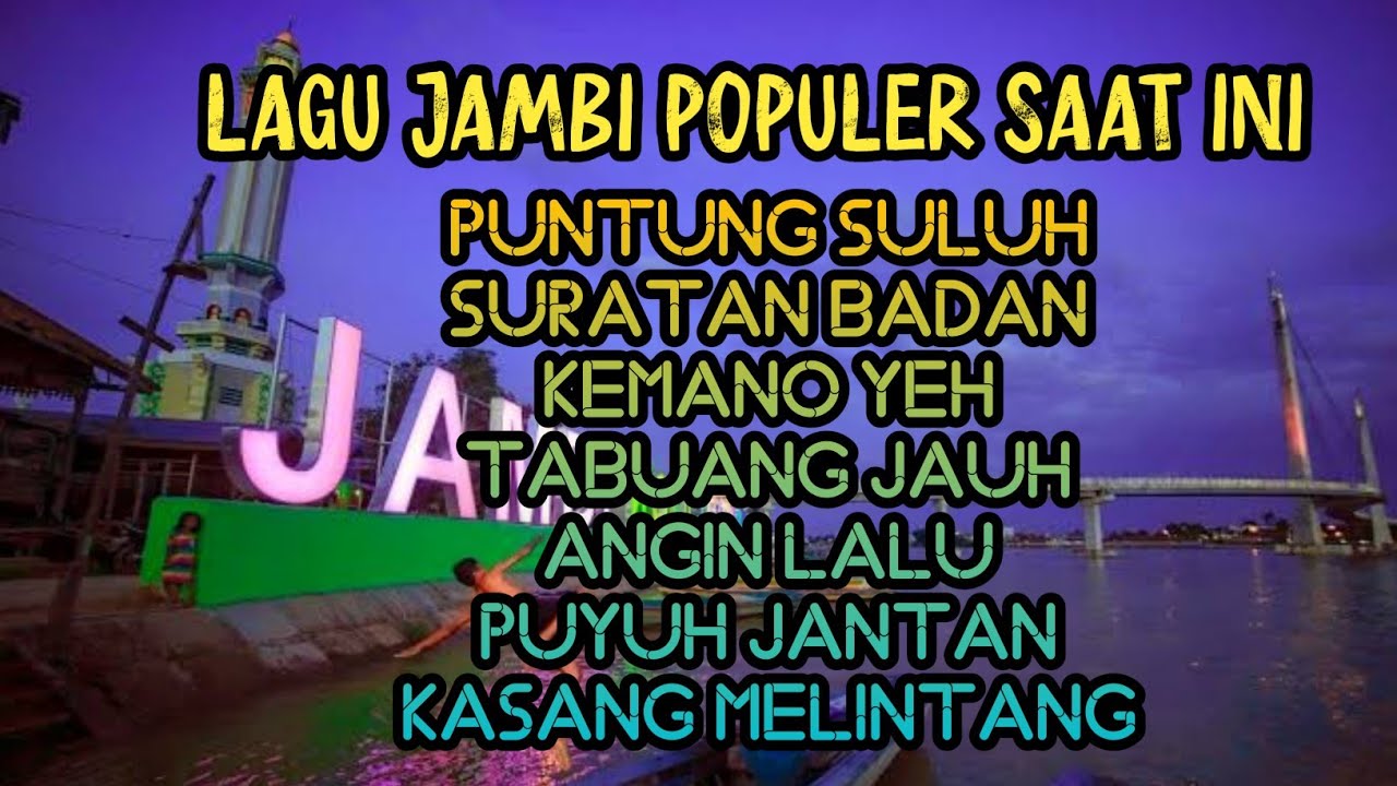 LAGU JAMBI TERBARU PUNTUNG SULUH, SURATAN BADAN, KEMANO YEH, TABUANG JAUH, ANGIN LALU, PUYUH JANTAN
