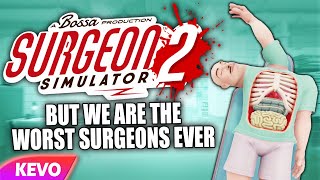 Surgeon Simulator 2 but we are horrible surgeons