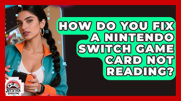 How Do You Fix A Nintendo Switch Game Card Not Reading? - Joystick Generations
