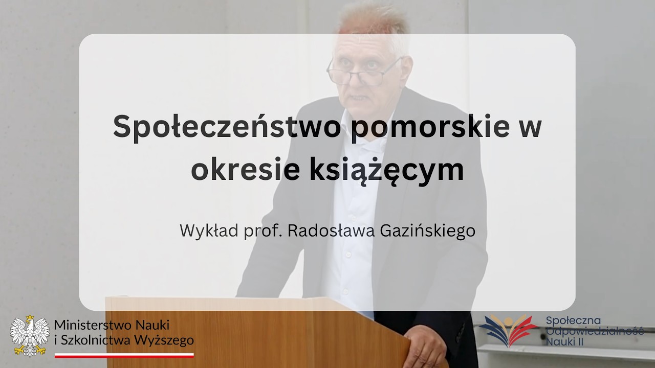 Społeczeństwo pomorskie w okresie książęcym |  Wykład prof. Radosława Gazińskiego