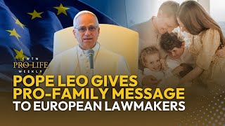 Pope Leo Delivers Pro-Family Message to European Lawmakers | EWTN Pro-Life Weekly