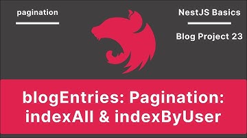 NestJS: Pagination: indexAll & indexByUser (BlogEntries) | Blog Project V-23