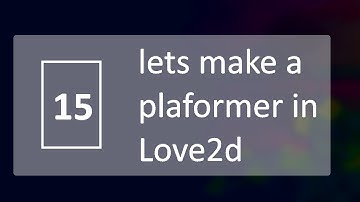 Lets make a platformer in love2d - episode 15 - animation
