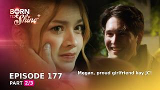 Born To Shine:  Megan, proud girlfriend kay JC! (Episode 177 - Part 2/3)