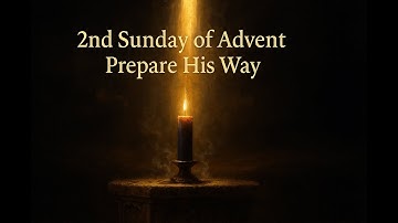 The Warning of the 2nd Sunday of Advent — Prepare His Way