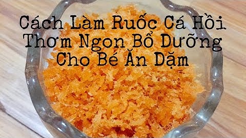 Cách Làm Ruốc Cá Hồi Cho Bé Ăn Dặm