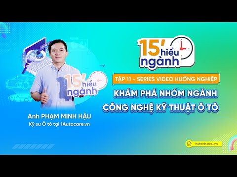 Video [15' hiểu ngành] Tập 11: Khám phá ngành Công nghệ kỹ... - youtube