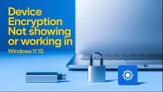 Fix Device Encryption Not Showing or Working in Windows 11/10 | Step-by-Step Tutorial
