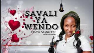 SAVALI YA WENDO-KAMBIUNI MWEENE( AUDIO)