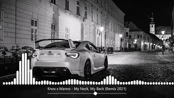 Knox x Manos   My Neck, My Back Remix 2021
