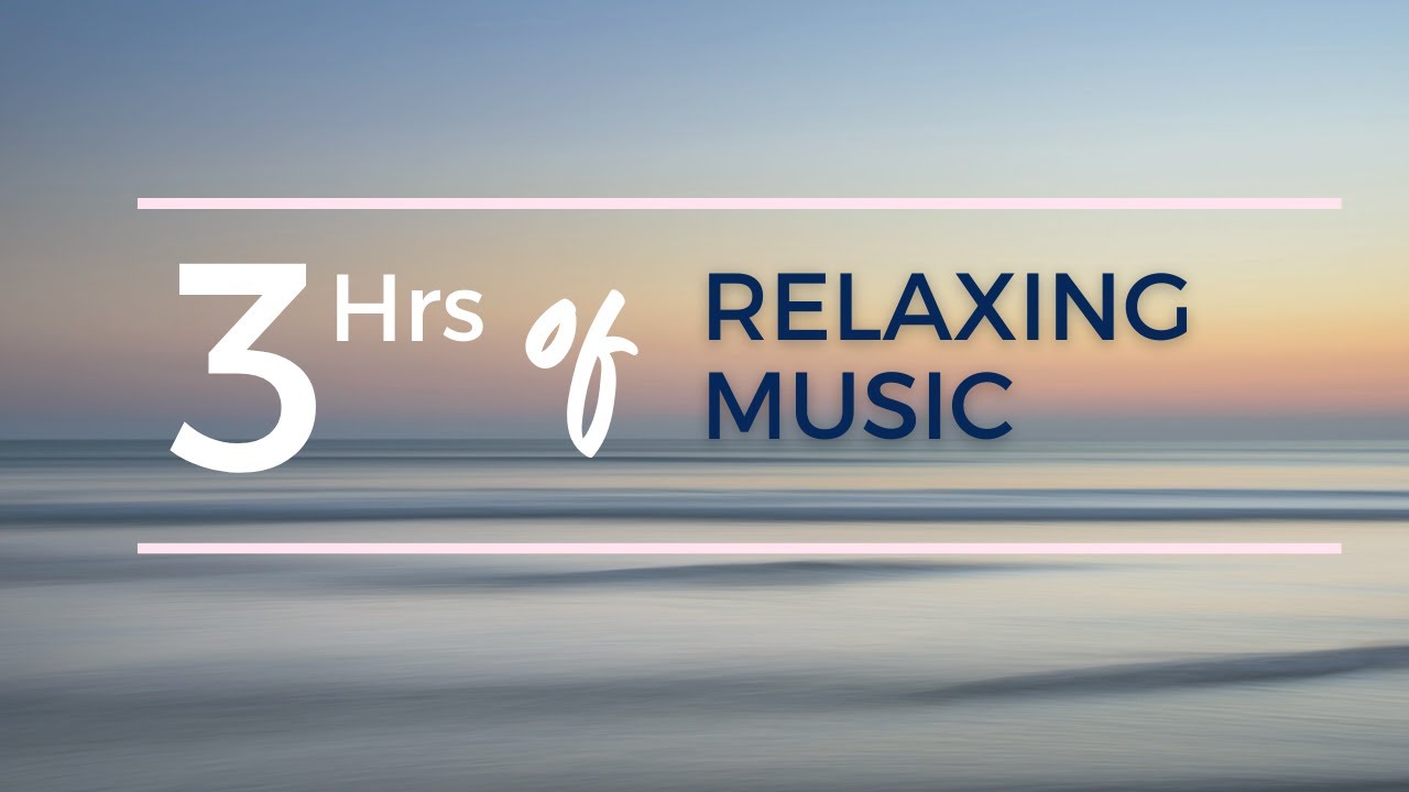 3 Hours Of Relaxing Music Youtube