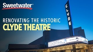 Renovating the Historic Clyde Theatre with Sweetwater