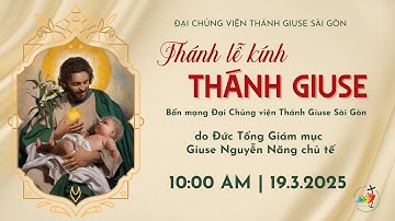 THÁNH LỄ MỪNG KÍNH THÁNH GIUSE: BỔN MẠNG ĐCV THÁNH GIUSE SÀI GÒN | 10:00 ngày 19-3-2025