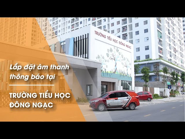 Lắp đặt hệ thống thông báo TOA FV-200 âm thanh trường học tại: Trường tiểu học Đông Ngạc, Hà Nội