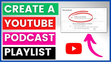 How To Create A YouTube Podcast Playlist?