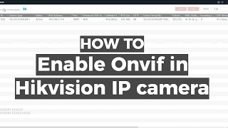 HOW TO:  enable Onvif in Hikvision IP camera