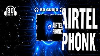 Airtel Phonk (8D Audio) 🎧 | Use Headphones | Immersive Surround Sound | Bass Boosted