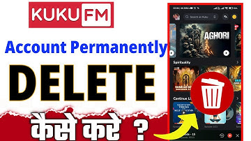 How to Delete Kuku FM Account | Kuku FM Account Permanently Delete Kaise Kare