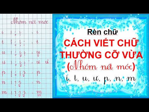 Video Rèn chữ - CÁCH VIẾT CHỮ i, t, u, ư, p, n, m - Nhóm nét... - youtube
