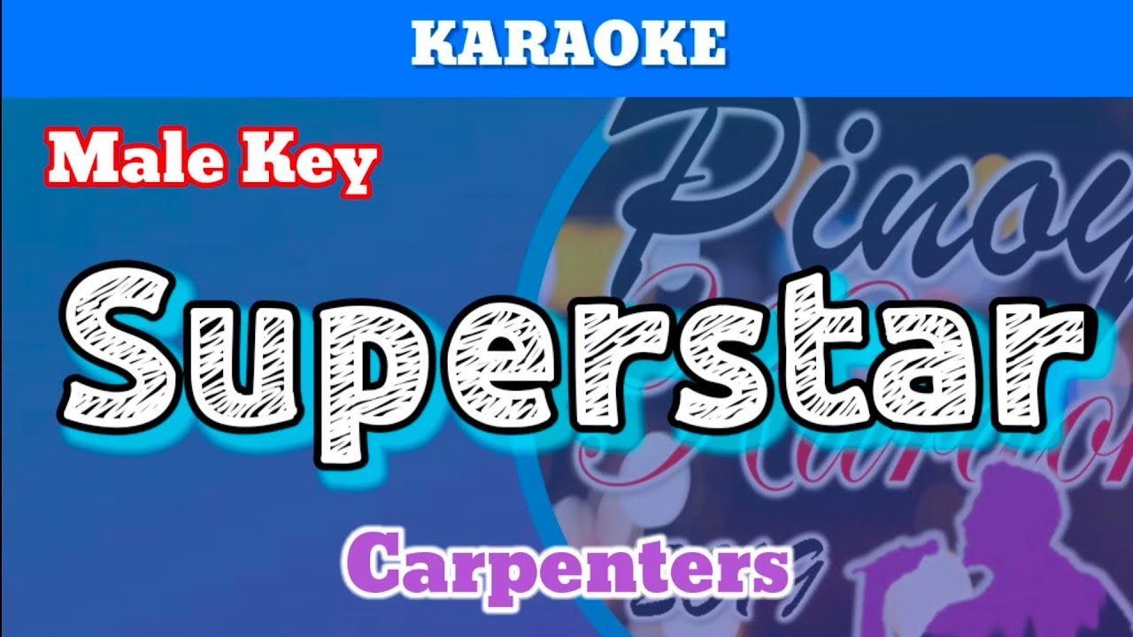 Superstar by Carpenters (Karaoke : Male Key)