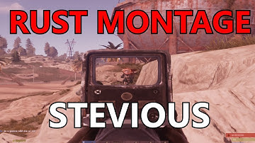 RUST MONTAGE (#Stevious)