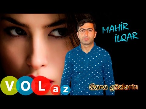 Mahir Ilqar - Qara Gozlerin