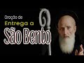 Oração de entrega a São Bento