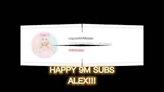 Happy 9M subs alex :DDDDDD