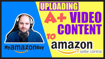 How to Upload Videos to Amazon Seller Central A+ Content Near Photos