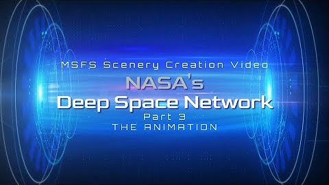 Creating Scenery for MSFS: Deep Space Network, Animation!