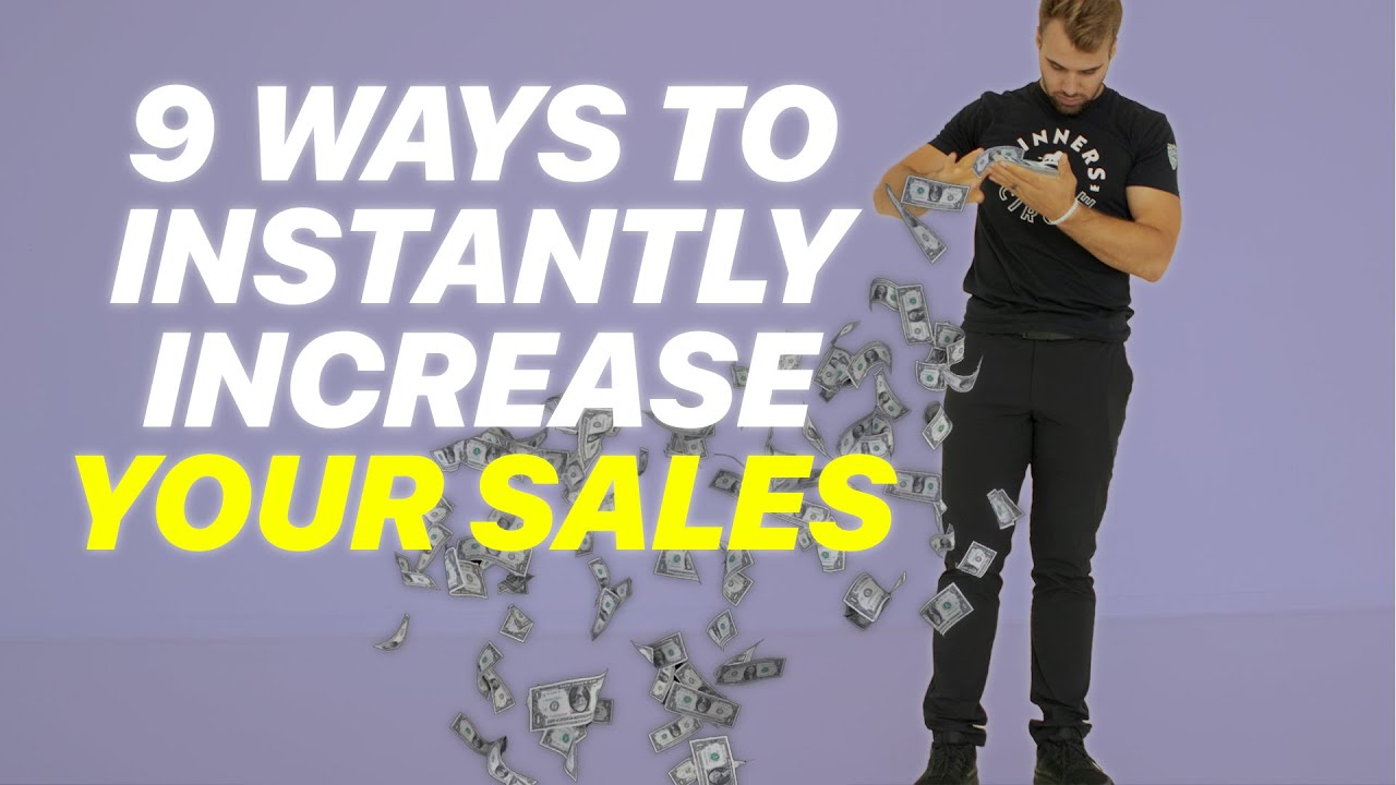 9 Ways To Instantly Increase Your Sales [ IN UNDER 9 MINUTES ] - YouTube