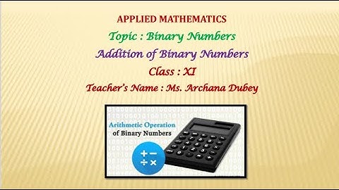 Maths Shiksha by Archana Dubey , Class11, Applied Maths, Addition of Binary Numbers