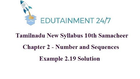 10th std Maths|TN Samacheer Syllabus|NumbersandSequences|Example 2.19 Solution|Session 64|eg 2.19