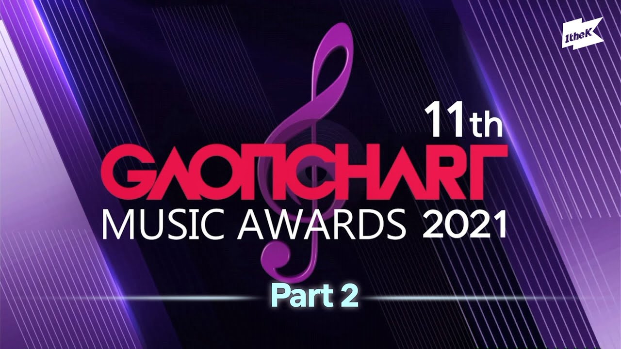 11th GAONCHART MUSIC AWARDS 2021 Full ver. part.2 (제11회 가온차트 뮤직 어워즈 2부)