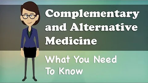 Complementary and Alternative Medicine - What You Need To Know