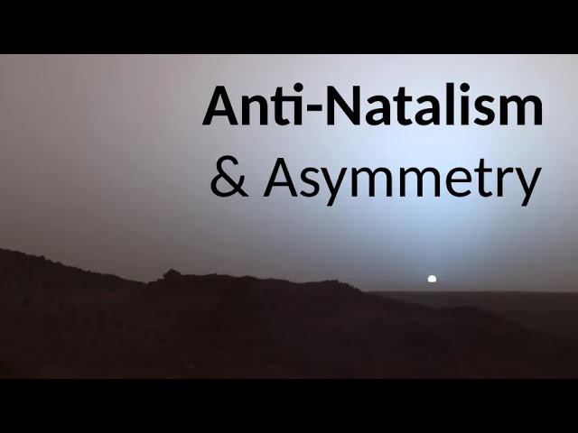 Anti-Natalism: The Asymmetry Argument
