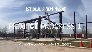 New Masjid Project : Progress Report 1 (Mon-Thu, Mar 10-13, 2025)