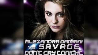 Alexandra Damiani vs Savage - Don't Cry Tonight (2012) (Single) (Italo-Disco, Euro-Disco)