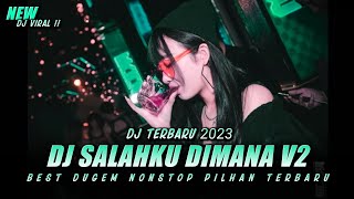 DJ TERBARU 2023 !! SALAHKU DIMANA V2 !! AKU BAGAI KENANGAN V2 !! GUDANG FUNKOT