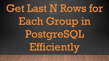 Get Last N Rows for Each Group in PostgreSQL Efficiently
