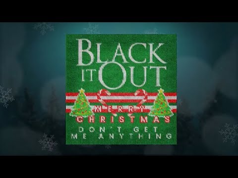 Black It Out - "Merry Christmas, Don't Get Me Anything" (Official Lyric Video)